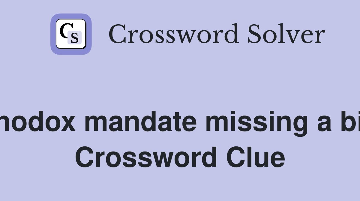 Unorthodox mandate missing a bicycle  Crossword Clue