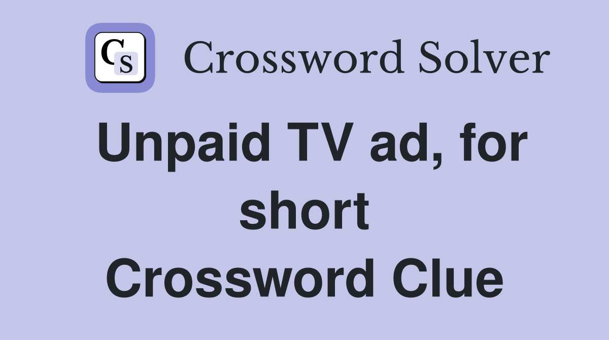 Unpaid TV ad, for short Crossword Clue