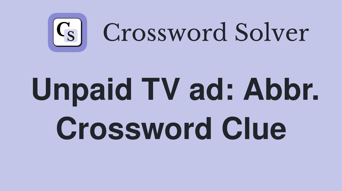 Unpaid TV ad: Abbr. Crossword Clue