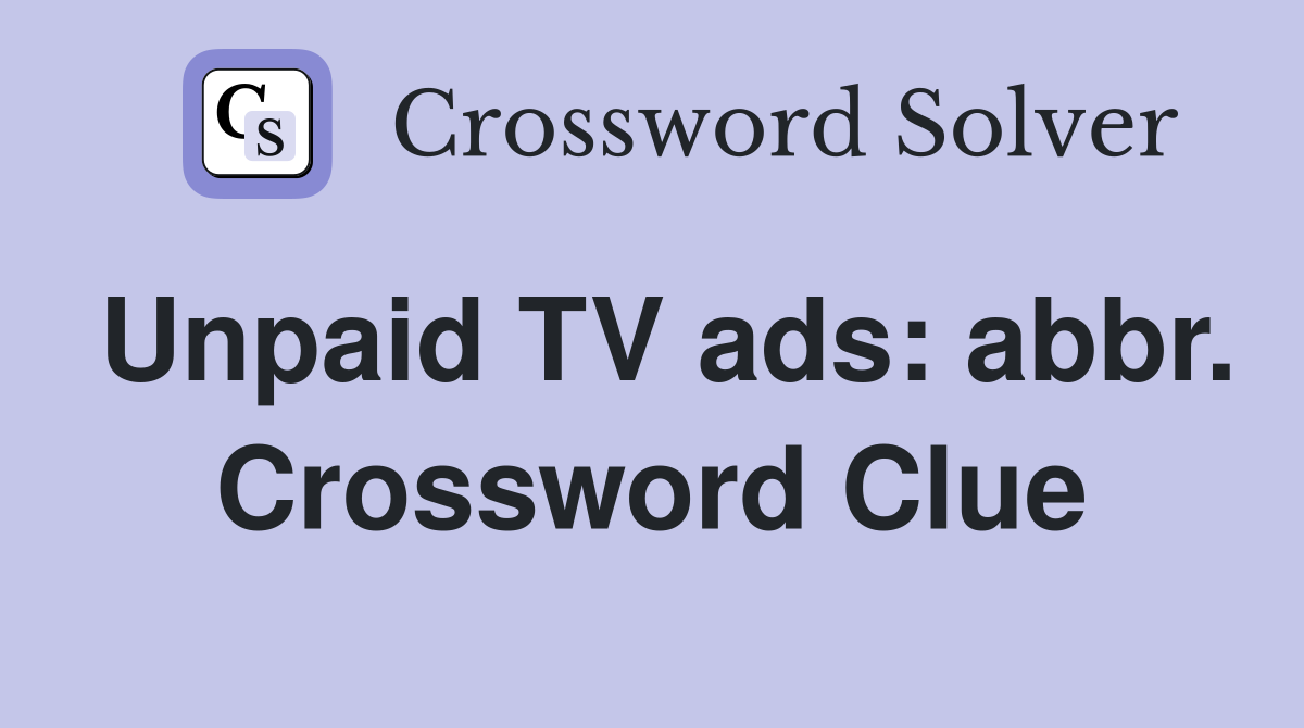 Unpaid TV ads: abbr. Crossword Clue