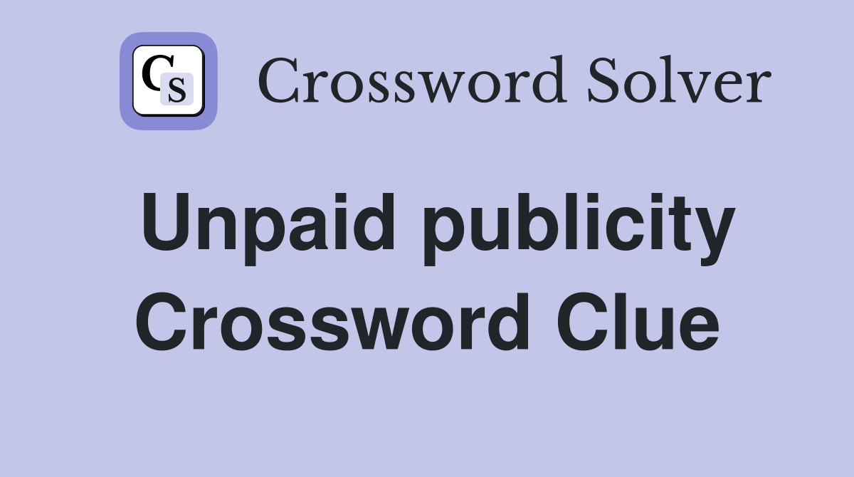 Unpaid publicity Crossword Clue