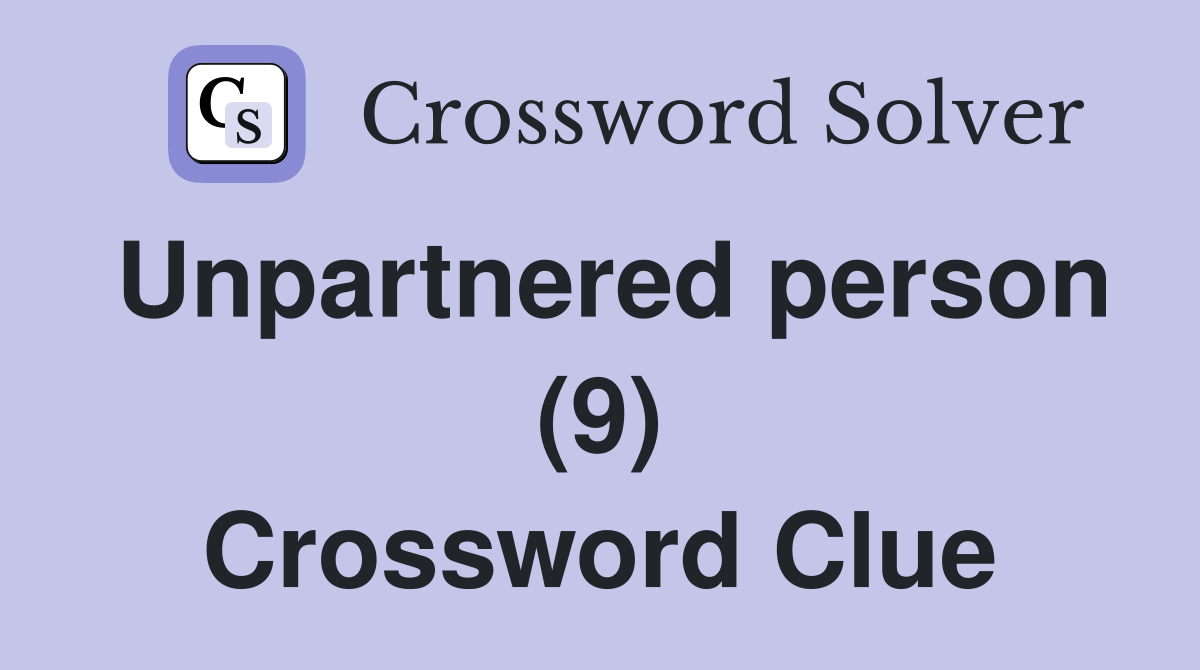 Unpartnered person (9) Crossword Clue