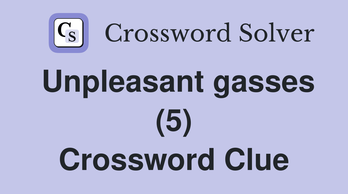 Unpleasant gasses (5) Crossword Clue