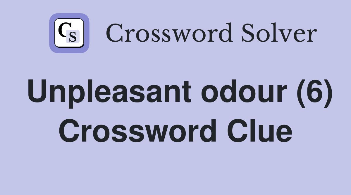 Unpleasant odour (6) Crossword Clue