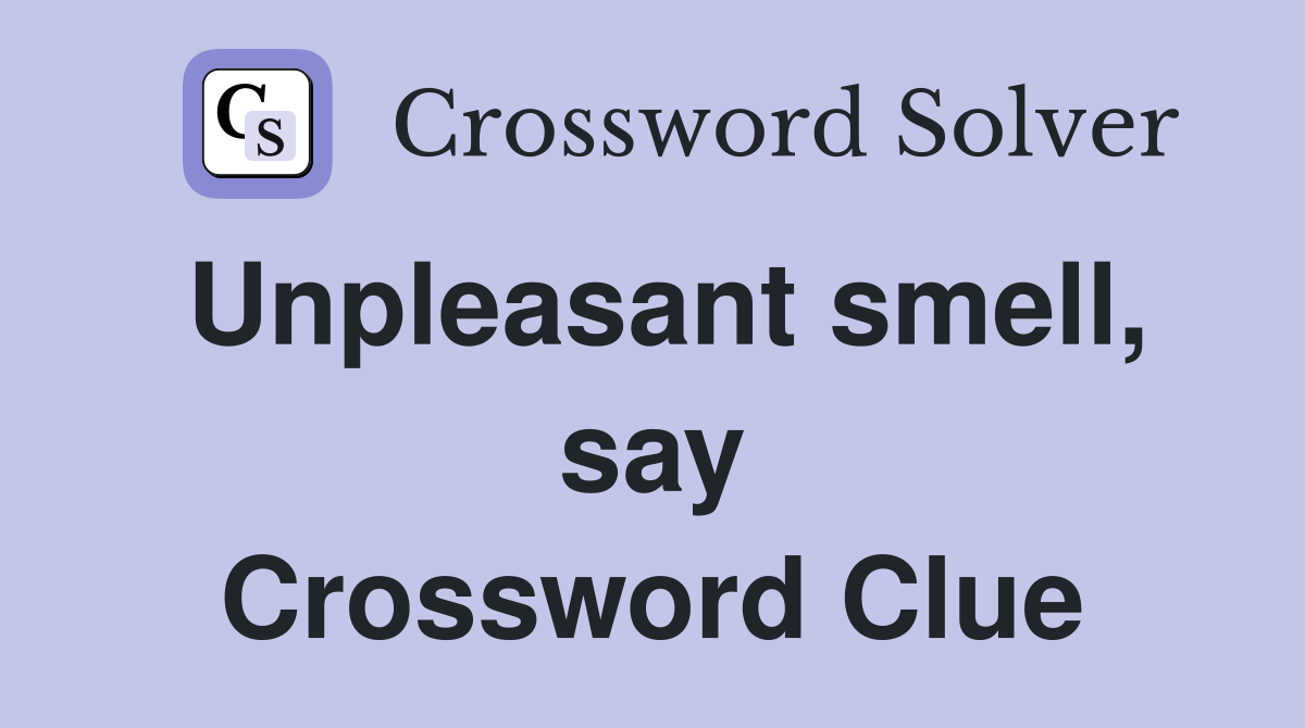Unpleasant smell, say Crossword Clue