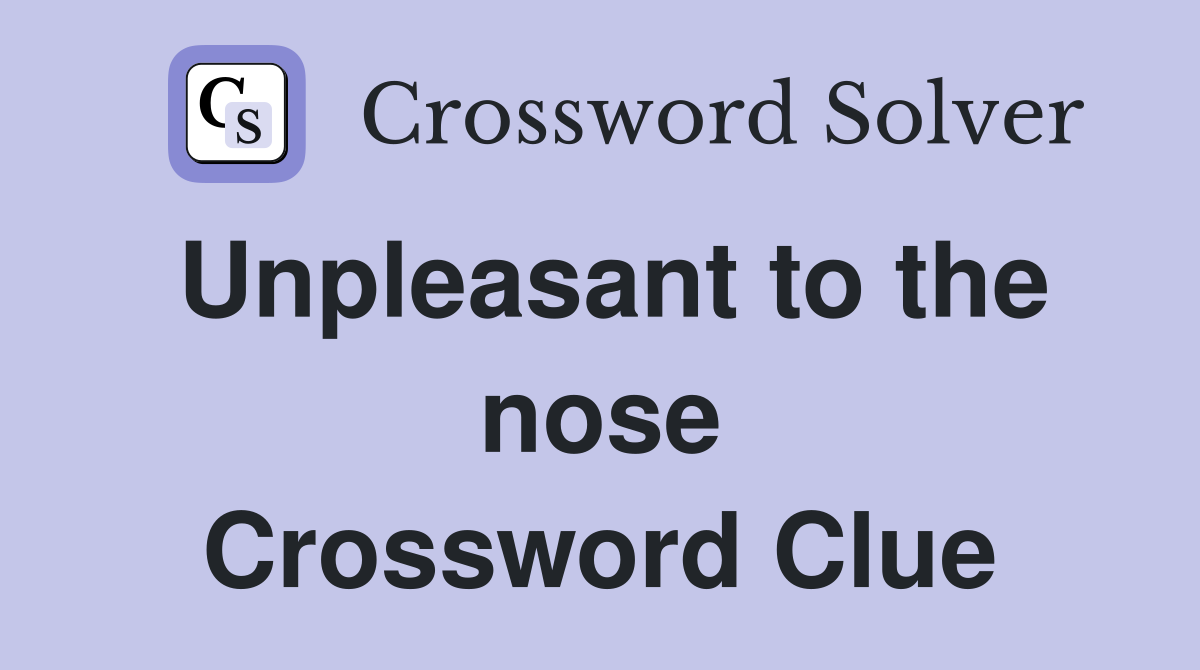 Unpleasant to the nose Crossword Clue