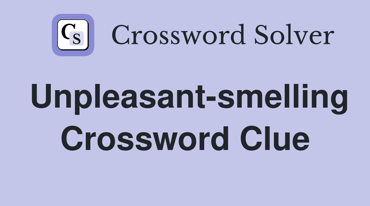 Unpleasant-smelling Crossword Clue