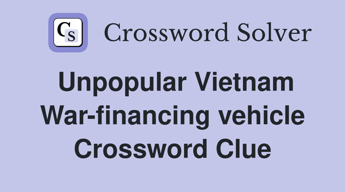 Unpopular Vietnam War-financing vehicle Crossword Clue