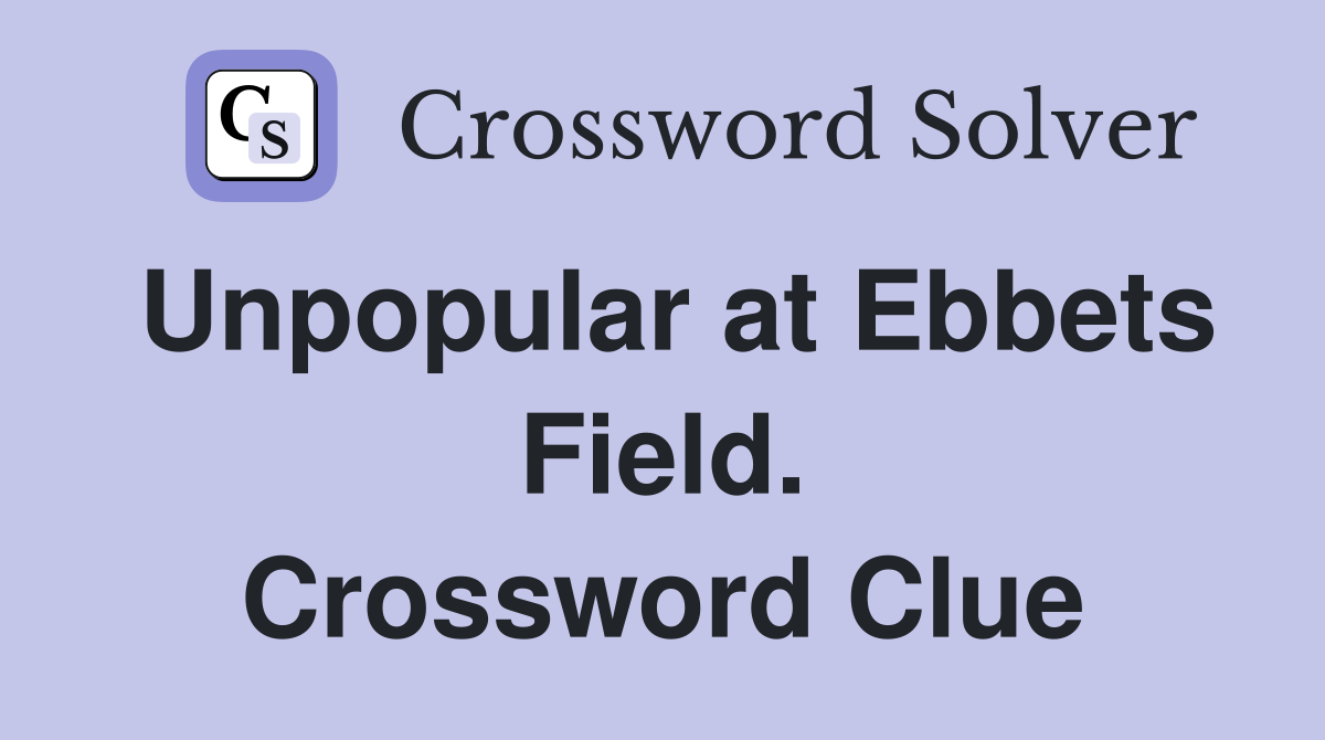Unpopular at Ebbets Field. Crossword Clue