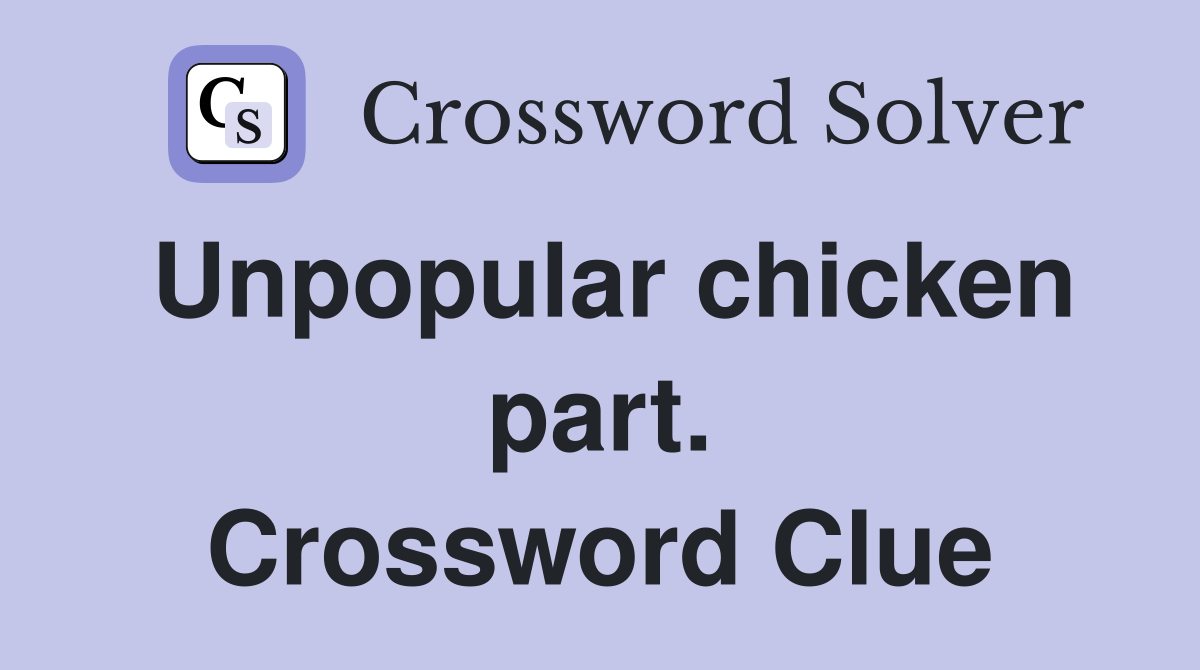Unpopular chicken part. Crossword Clue