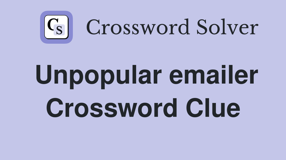 Unpopular emailer Crossword Clue