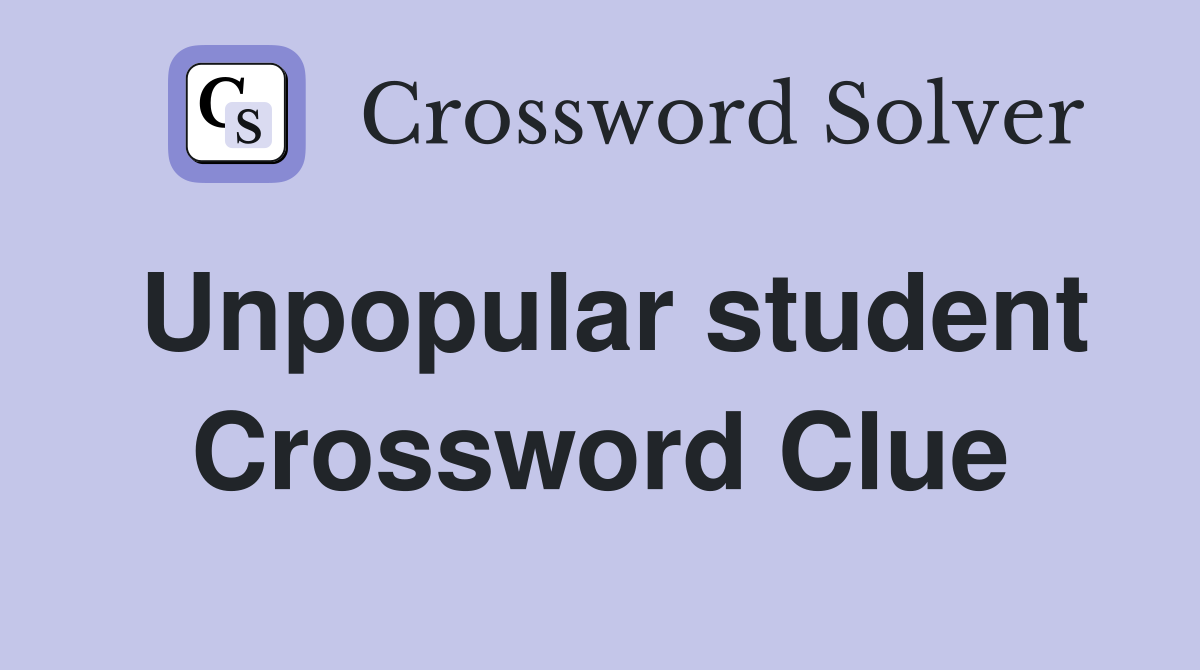 Unpopular student Crossword Clue