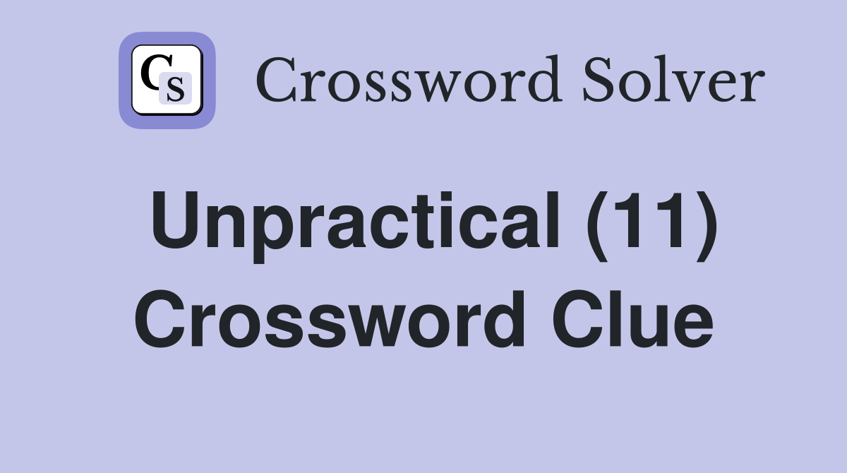 Unpractical (11) Crossword Clue
