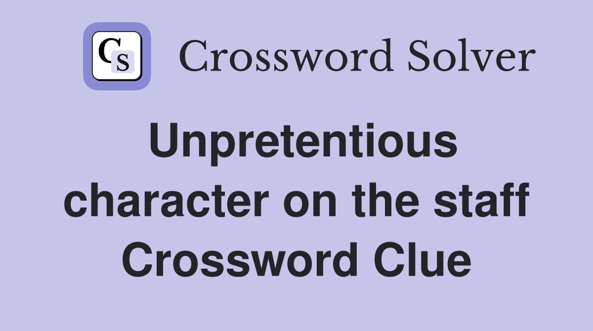Unpretentious character on the staff Crossword Clue