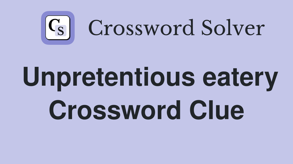 Unpretentious eatery Crossword Clue