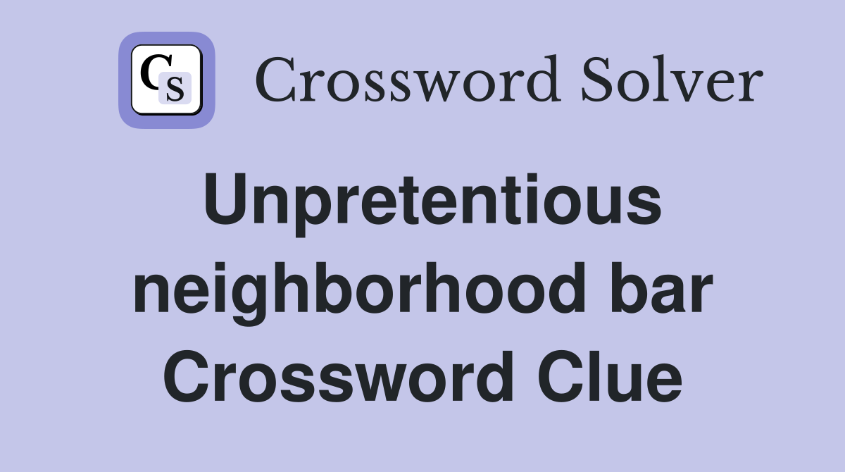 Unpretentious neighborhood bar Crossword Clue