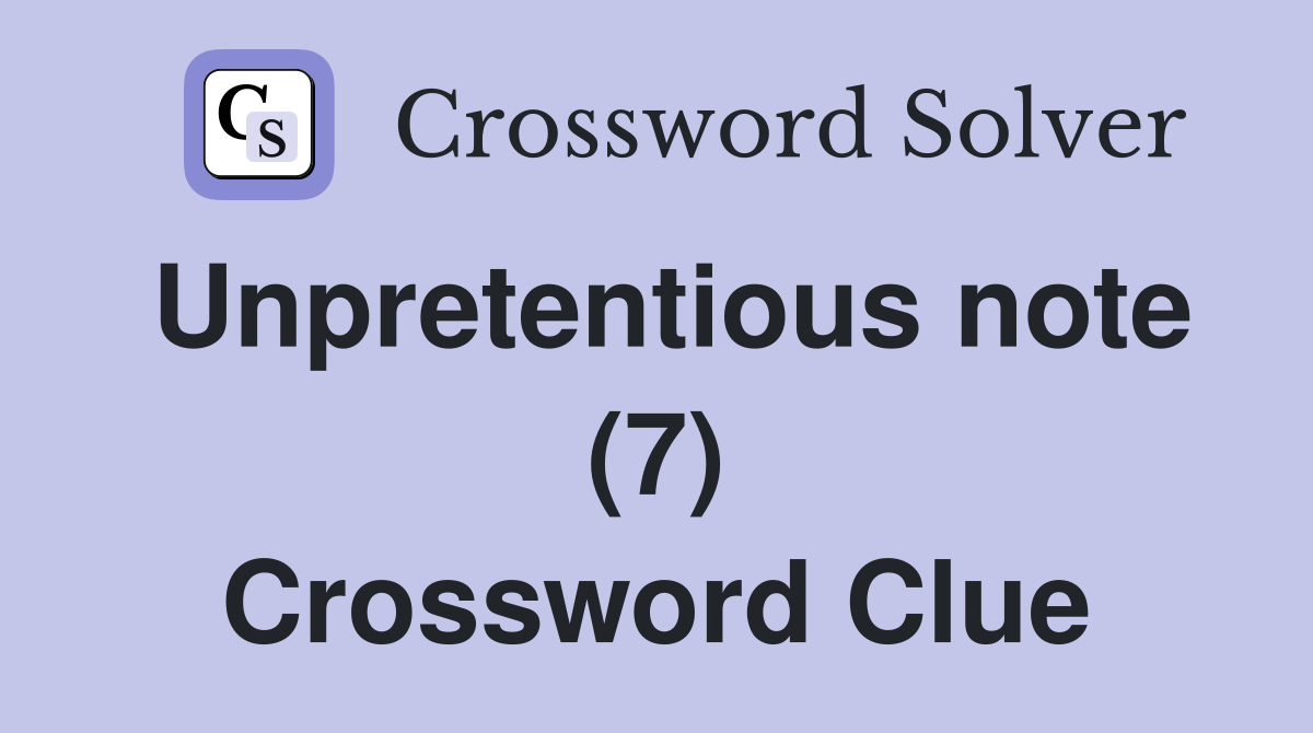 Unpretentious note (7) Crossword Clue