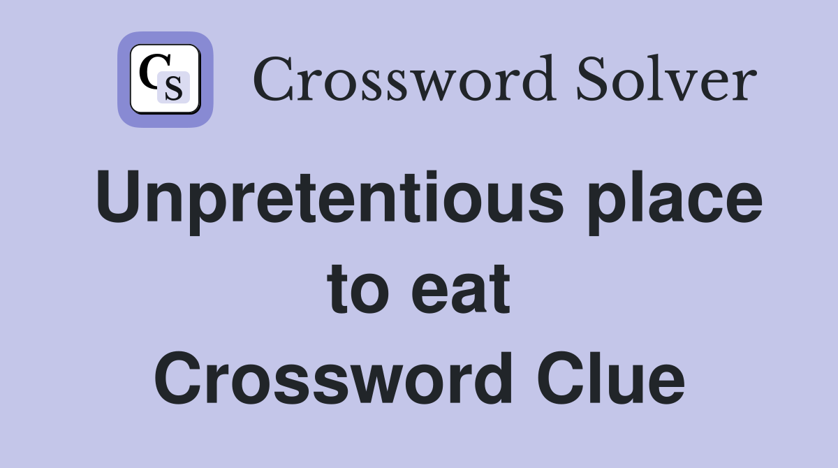 Unpretentious place to eat Crossword Clue