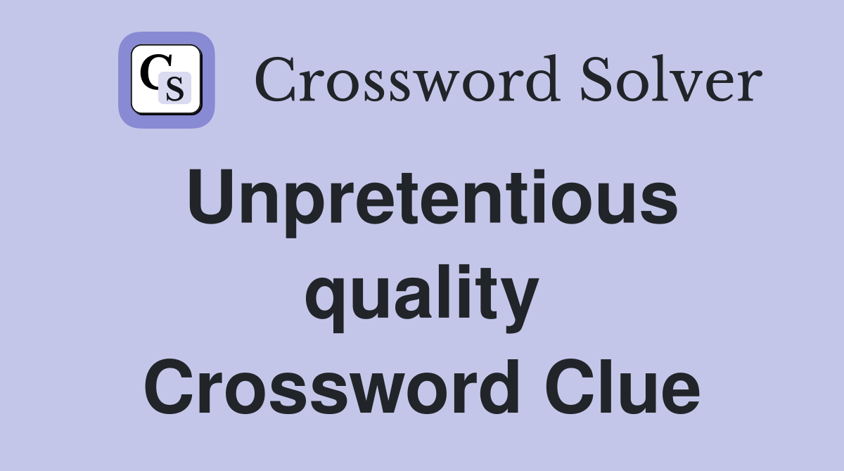 Unpretentious quality Crossword Clue