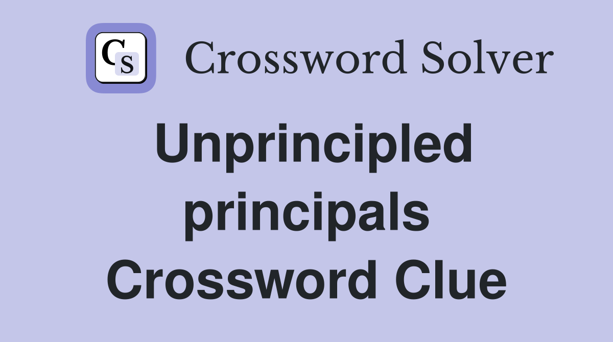 Unprincipled principals Crossword Clue