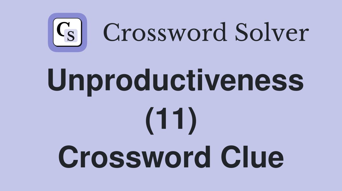 Unproductiveness (11) Crossword Clue