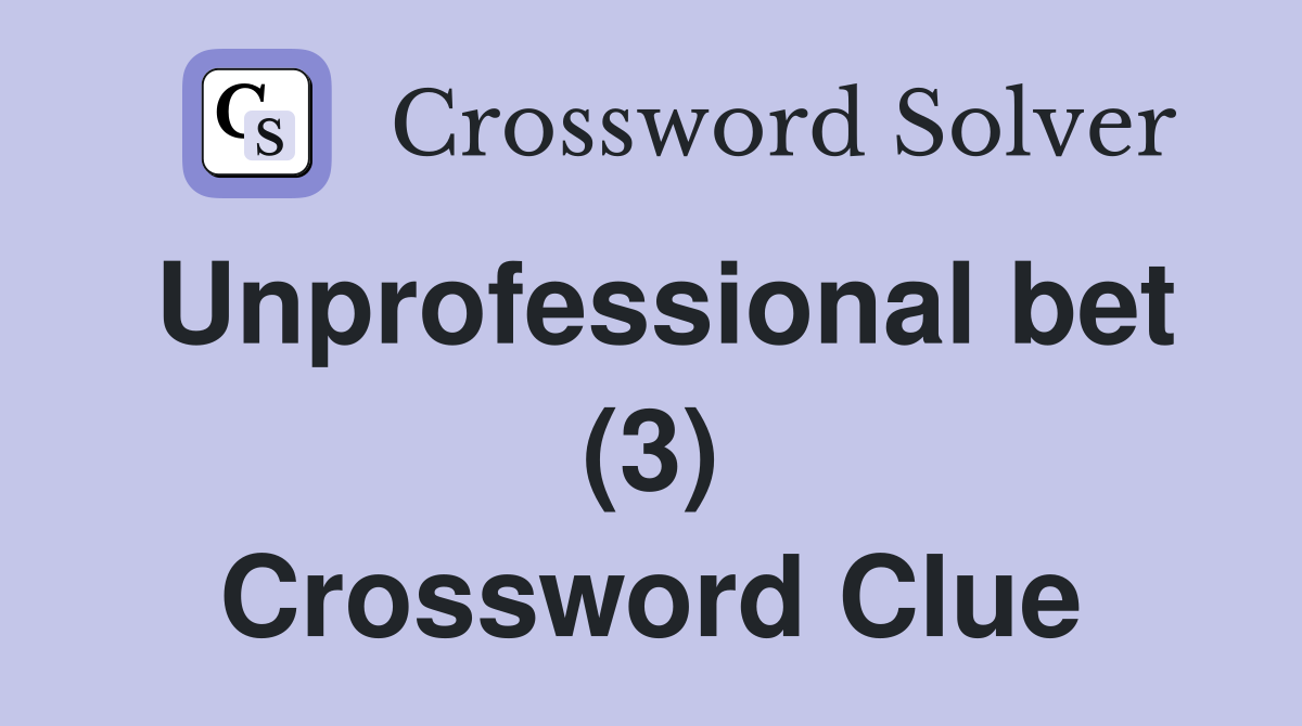 Unprofessional bet (3) Crossword Clue