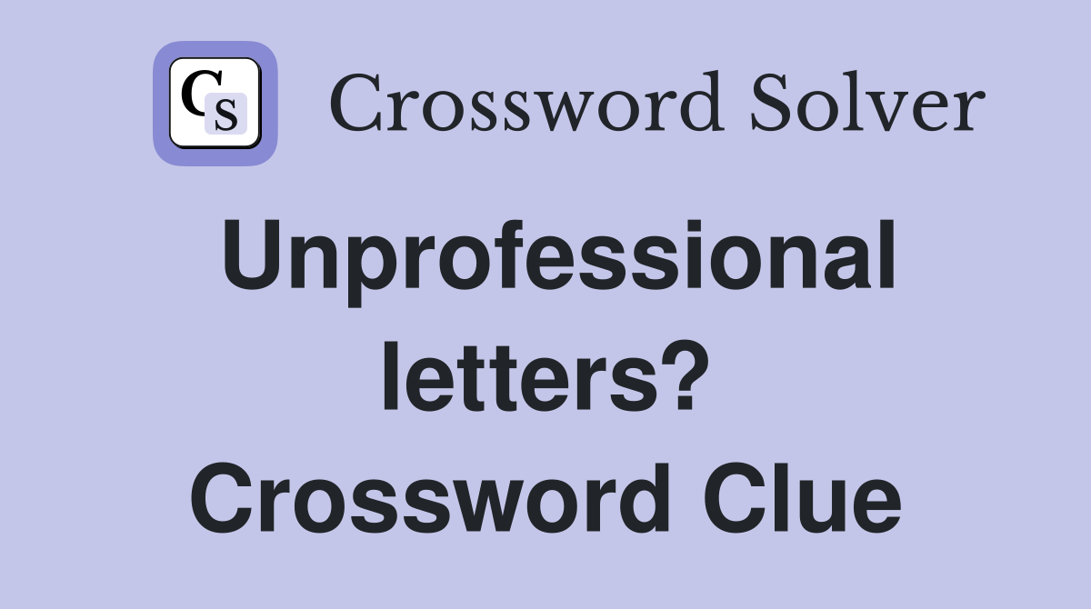 Unprofessional letters? Crossword Clue