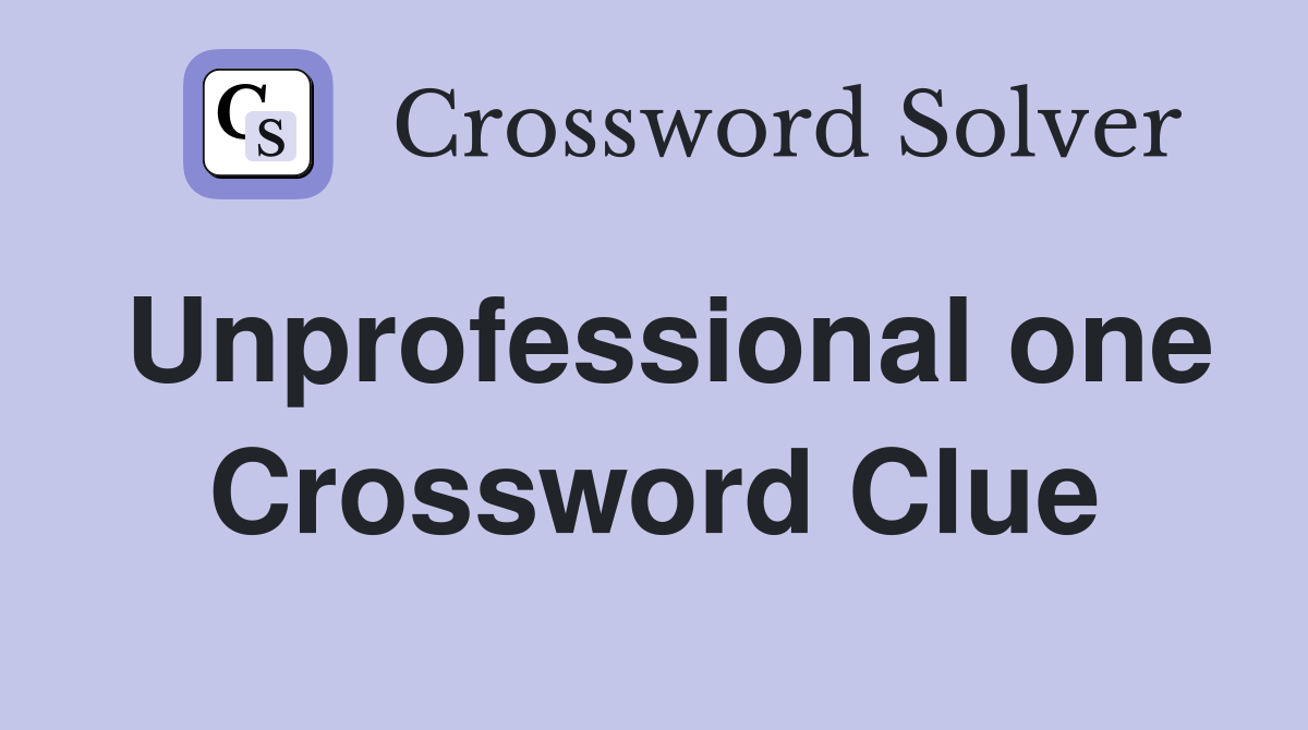 Unprofessional one Crossword Clue
