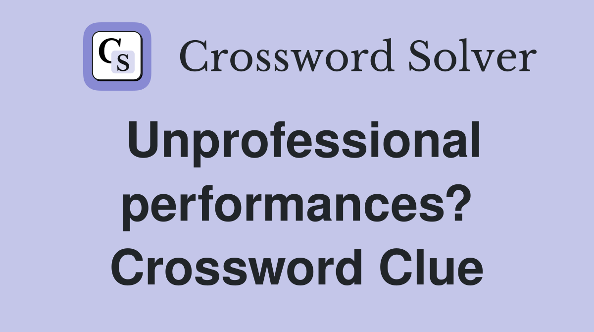 Unprofessional performances? Crossword Clue
