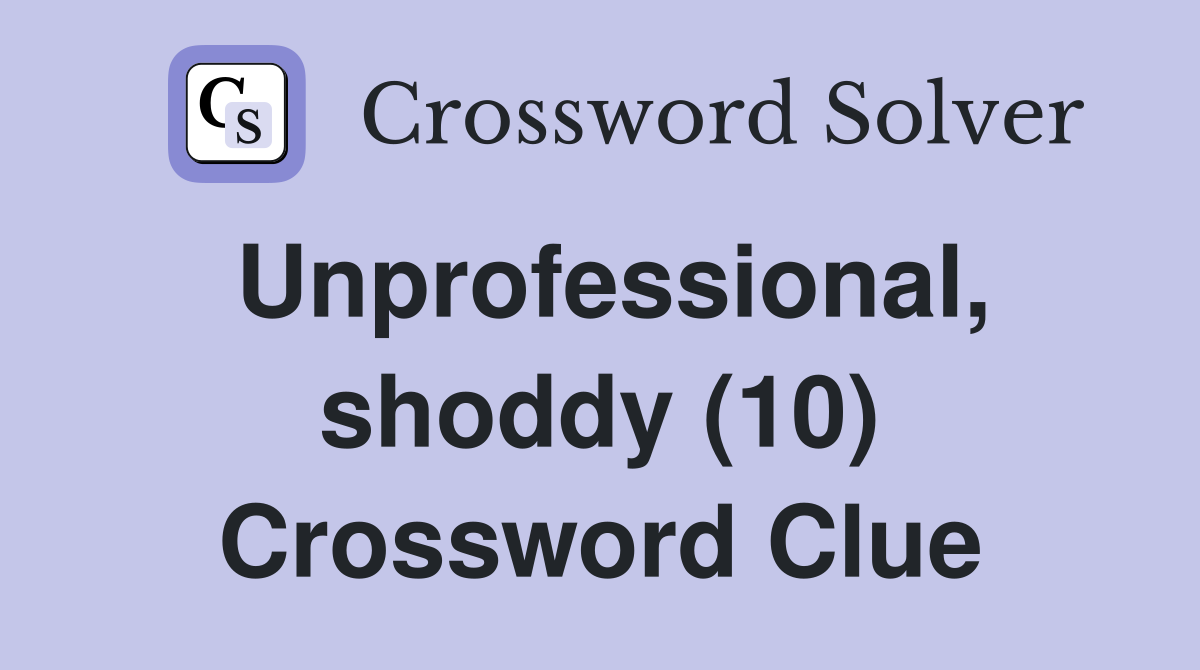 Unprofessional, shoddy (10) Crossword Clue