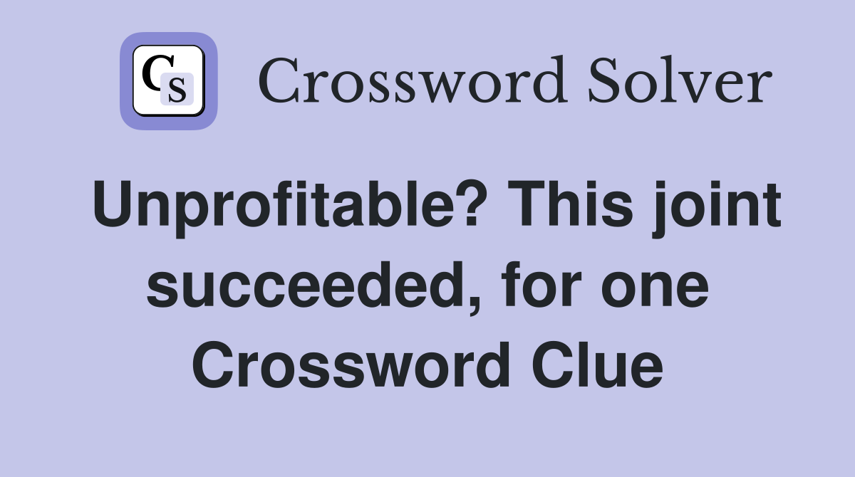 Unprofitable? This joint succeeded, for one Crossword Clue