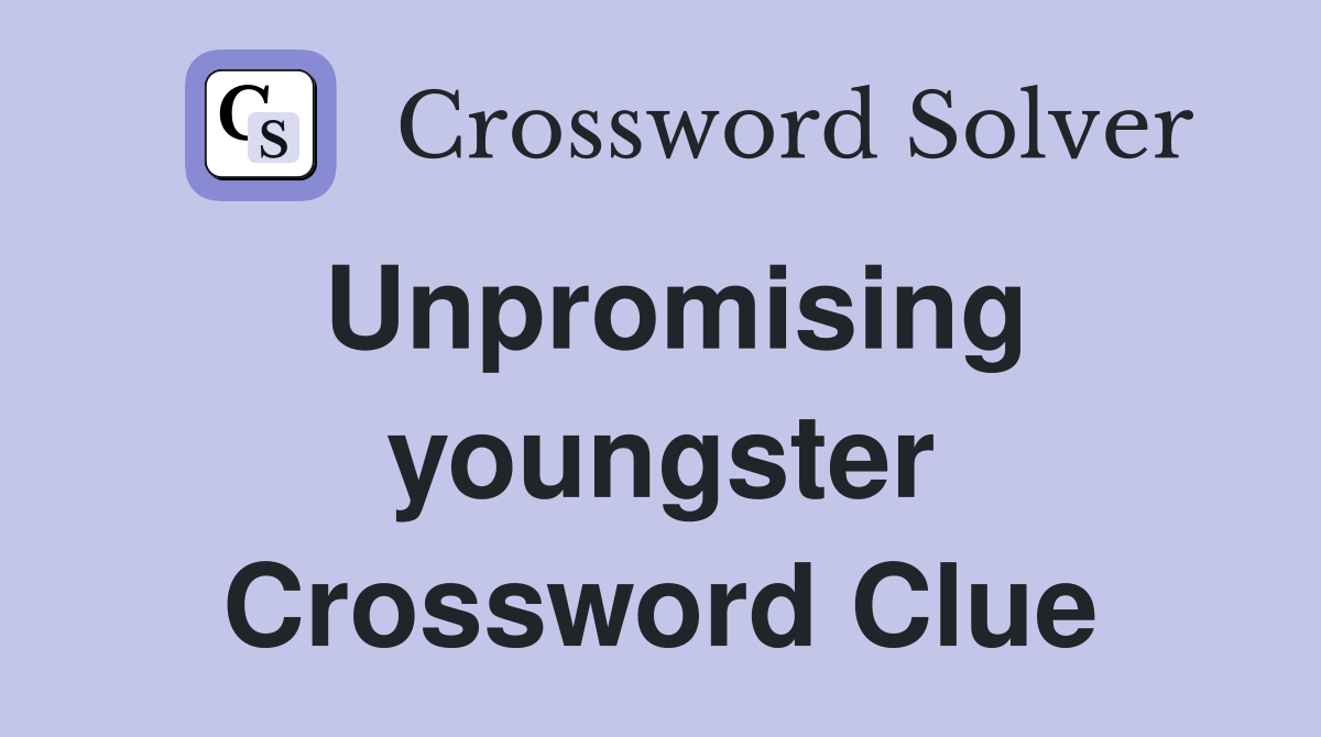 Unpromising youngster Crossword Clue