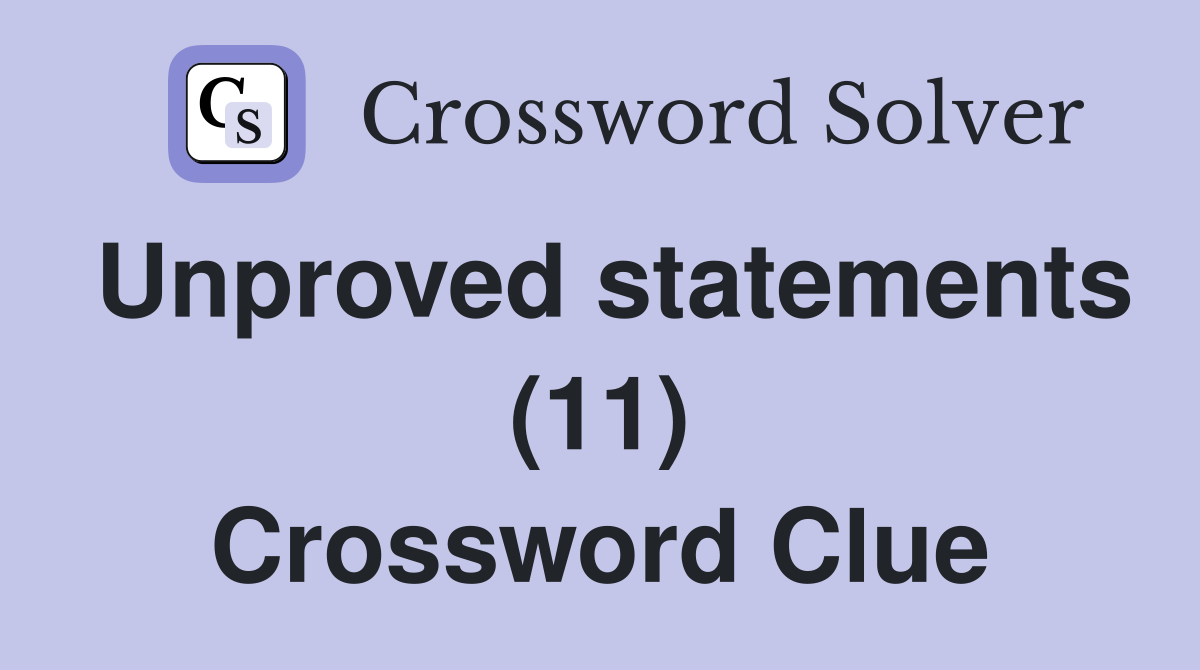 Unproved statements (11) Crossword Clue