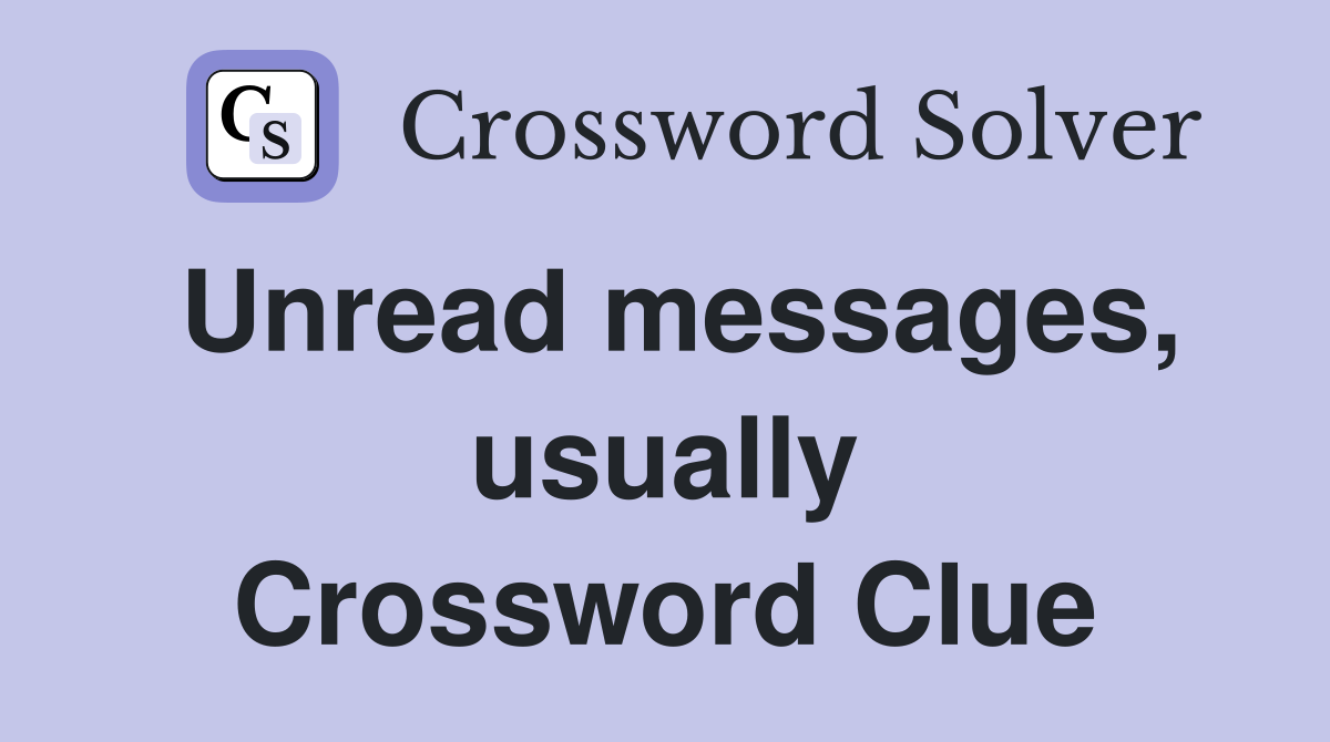 Unread messages, usually Crossword Clue
