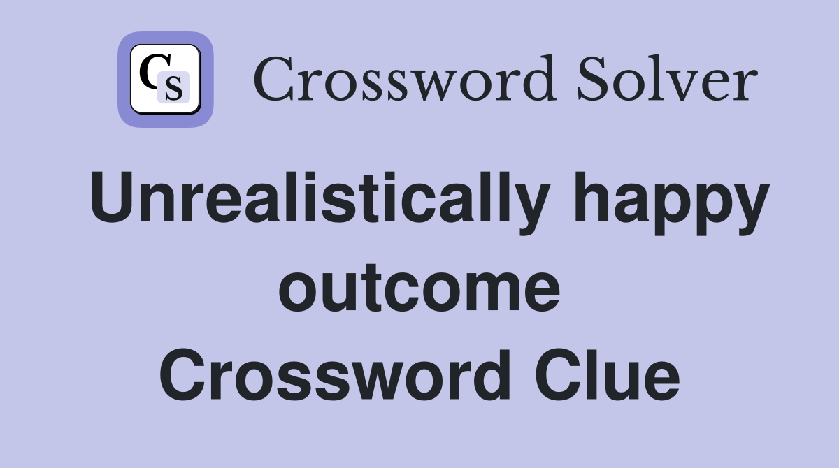 Unrealistically happy outcome Crossword Clue