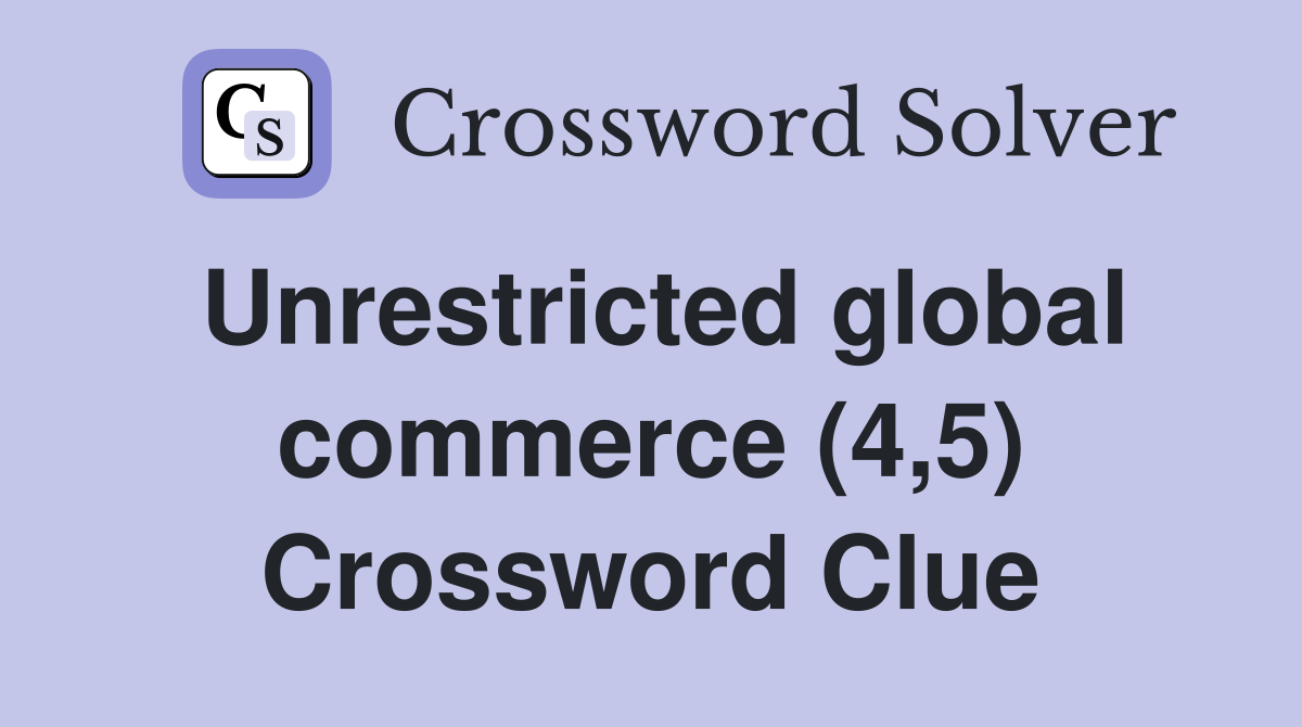Unrestricted global commerce (4,5) Crossword Clue