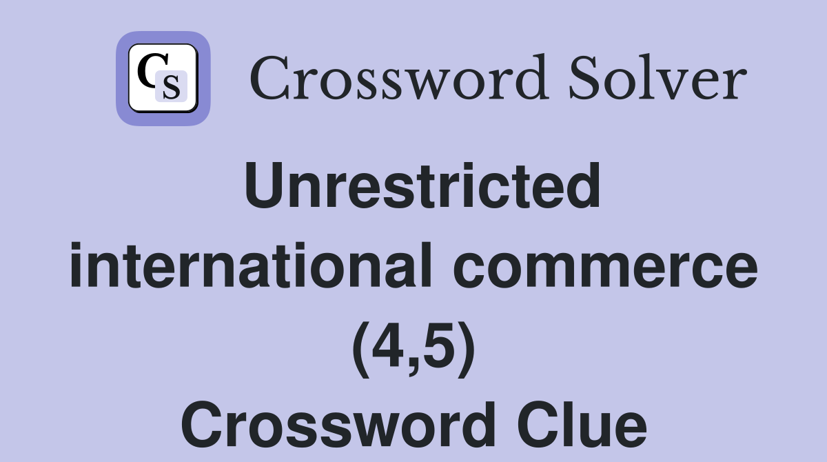 Unrestricted international commerce (4,5) Crossword Clue
