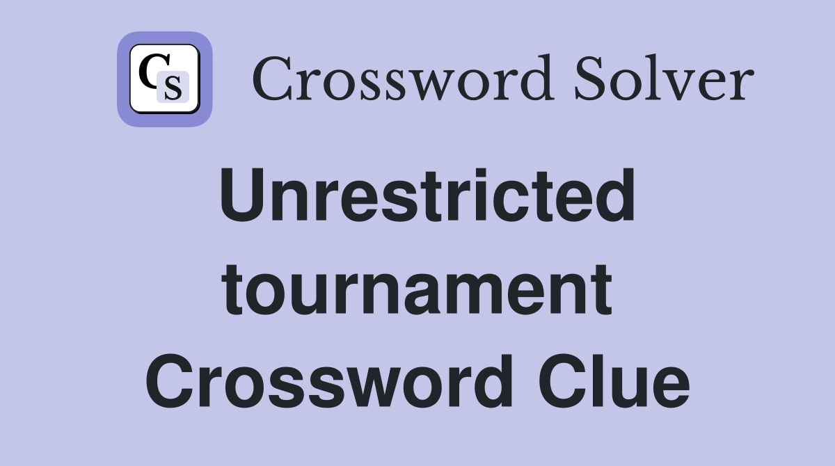 Unrestricted tournament Crossword Clue