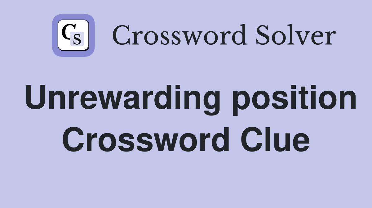 Unrewarding position Crossword Clue