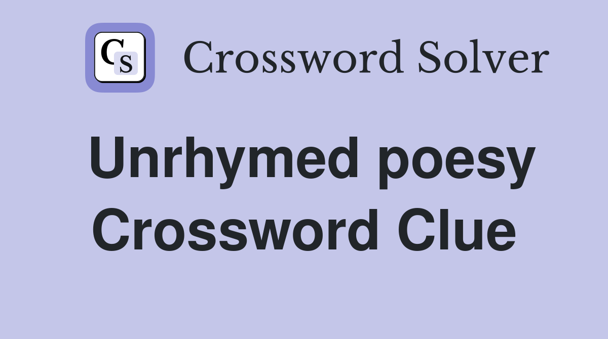 Unrhymed poesy Crossword Clue
