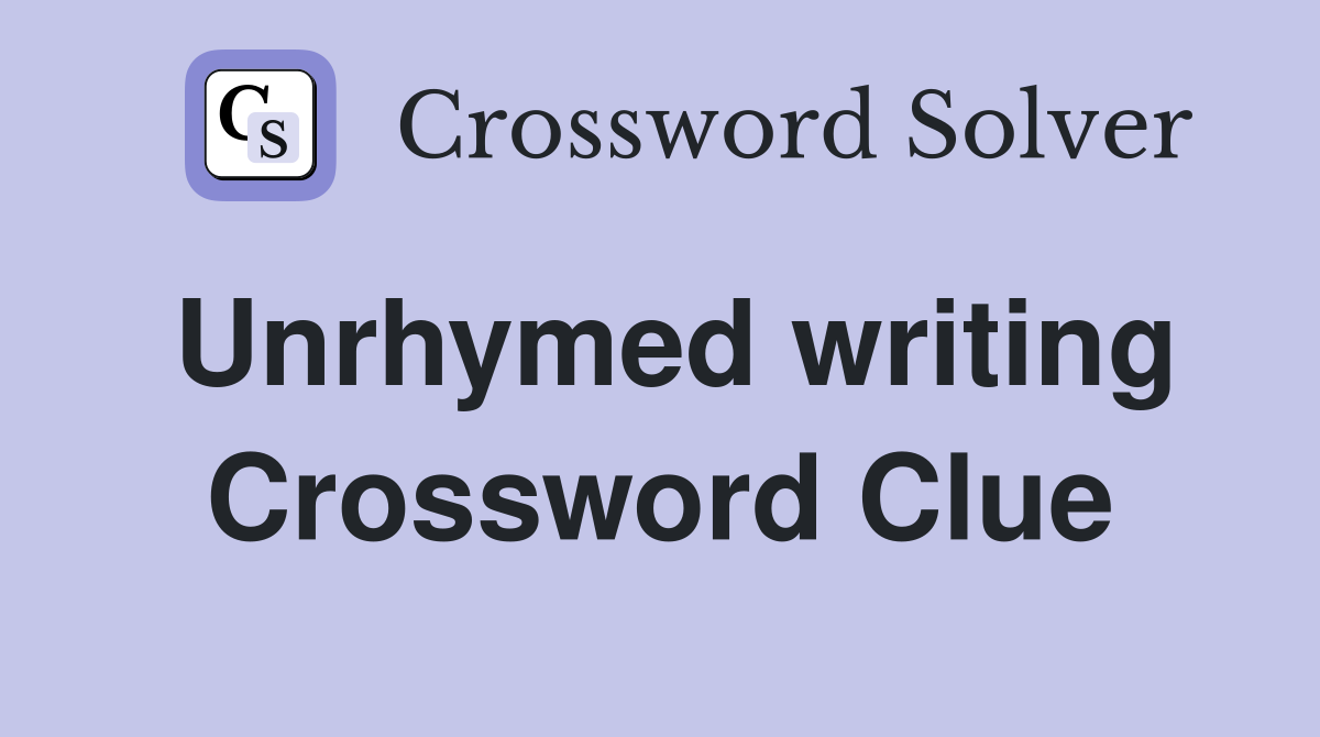 Unrhymed writing Crossword Clue