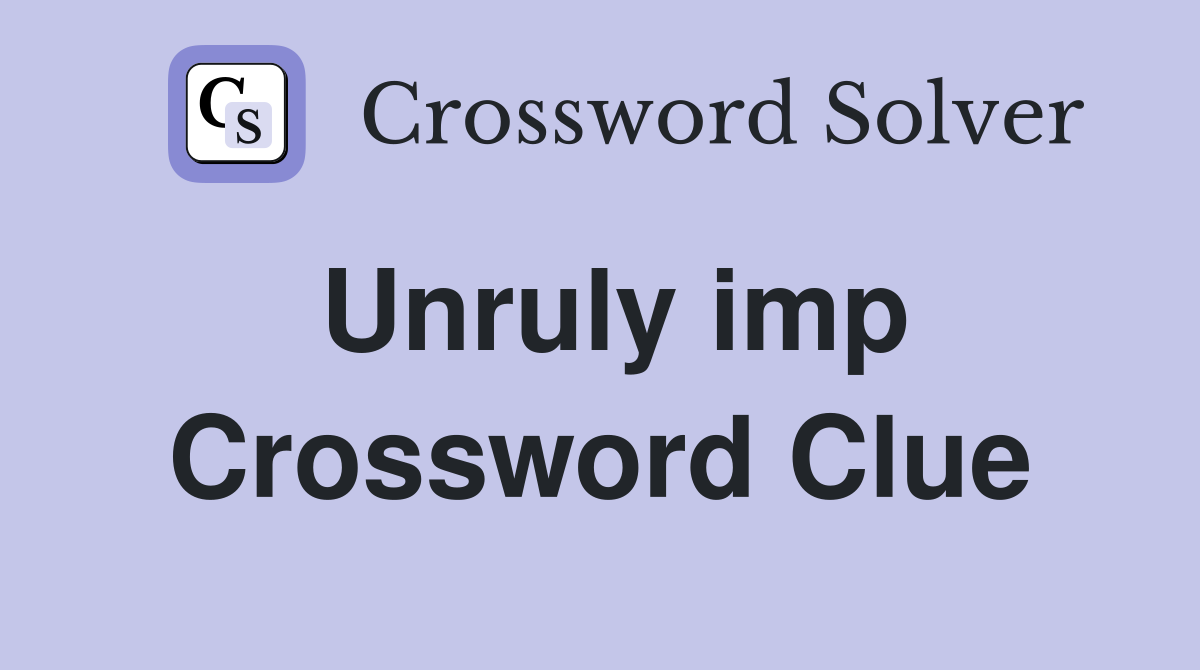 Unruly imp Crossword Clue