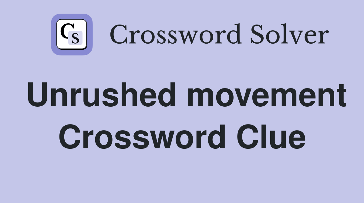 Unrushed movement Crossword Clue