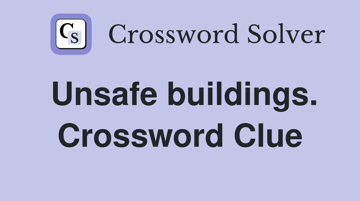 Unsafe buildings. Crossword Clue