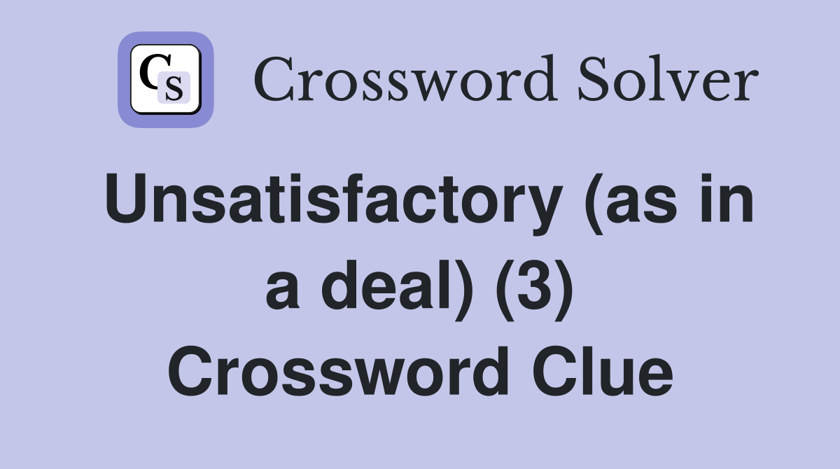 Unsatisfactory (as in a deal) (3) Crossword Clue