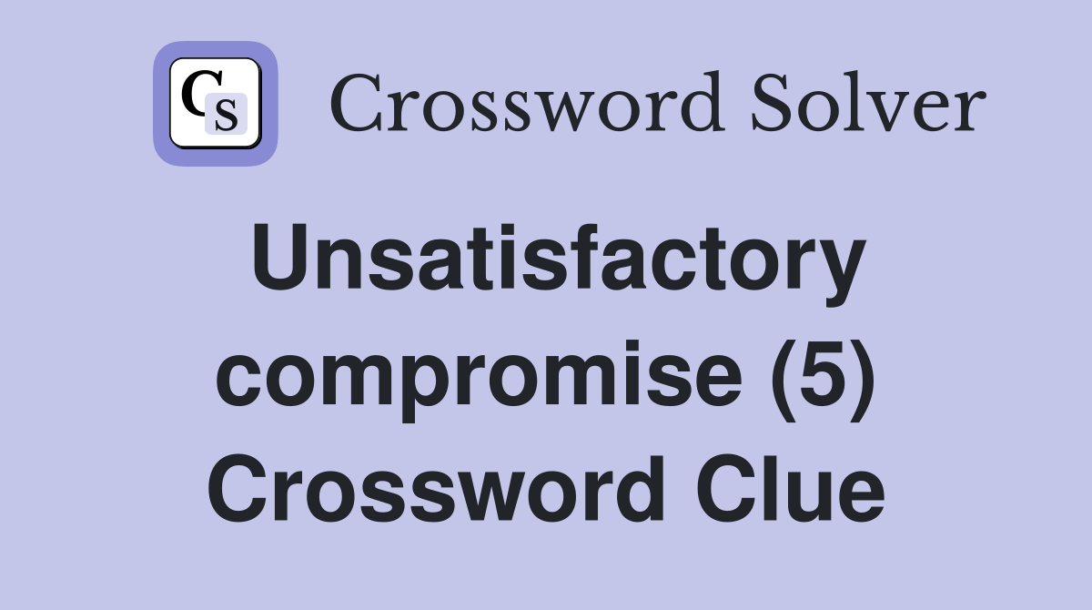Unsatisfactory compromise (5) Crossword Clue