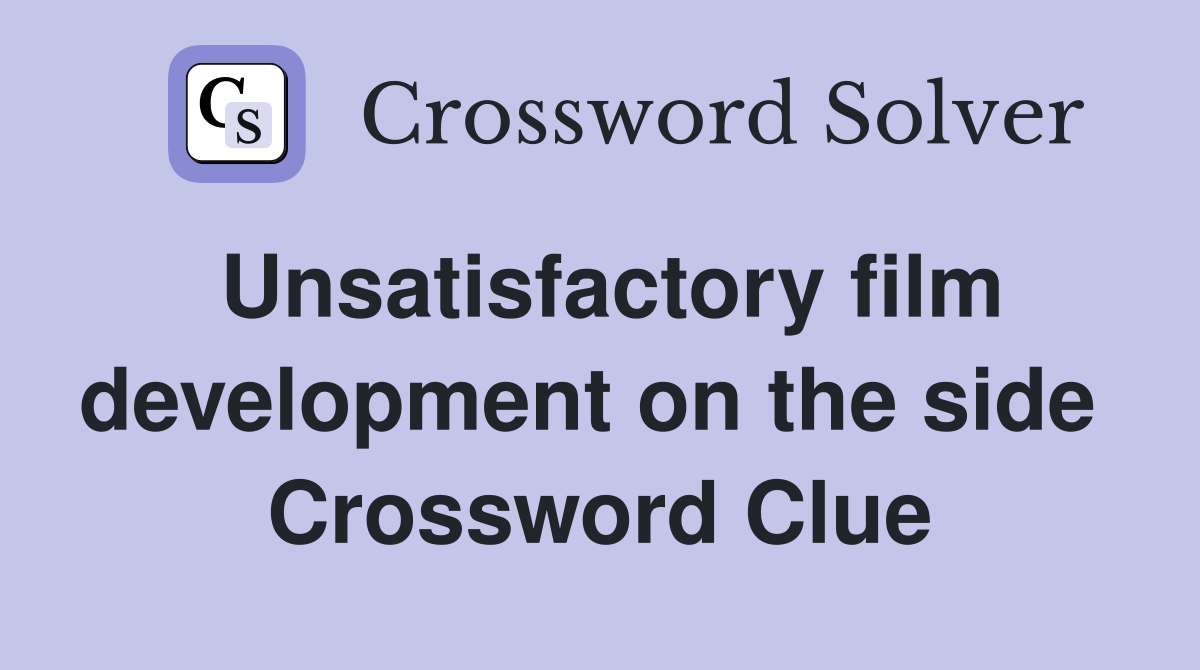 Unsatisfactory film development on the side  Crossword Clue