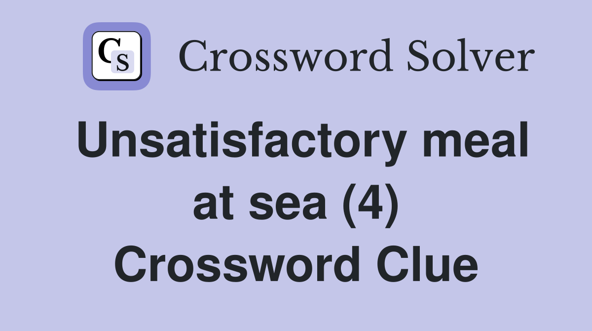 Unsatisfactory meal at sea (4) Crossword Clue