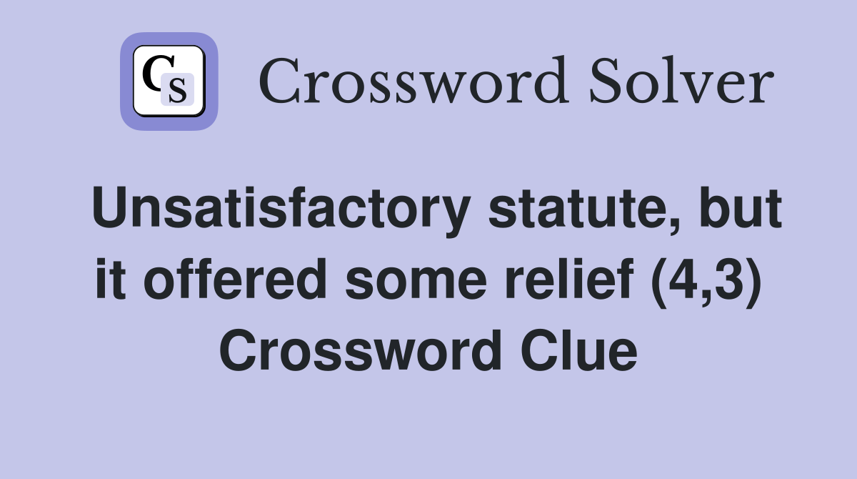 Unsatisfactory statute, but it offered some relief (4,3) Crossword Clue
