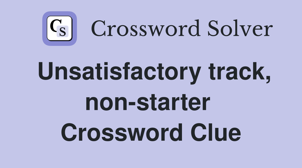 Unsatisfactory track, non-starter  Crossword Clue